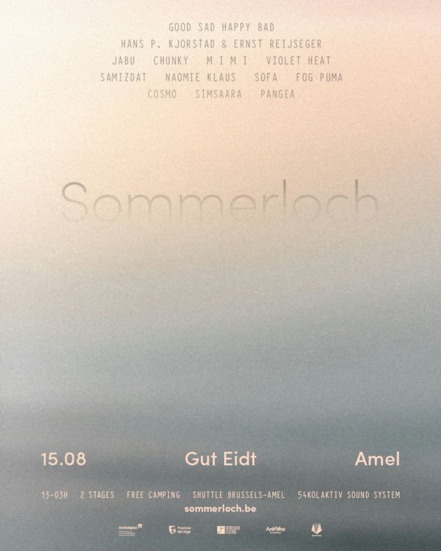 SOMMERLOCH, WALLERODE, BELGIUM, 15.08.2025

Thanks to Helena Hauff, Farron, Josey Rebelle, and the EMS crew for their great sets at the EMS x Meakusma party two days ago. And of course also to the great audience for making this one a night to remember! Collaborating with EMS on this night was again a pleasure!

So now, come summer, comes a new idea, a new project. On August 15th, 2025, we are organizing the first edition of Sommerloch, a one-day event with a beautifully diverse lineup. Location is a beautiful farm in Wallerode in East Belgium, with two stages that delve into experiment as well as downright wayward summer vibes.

On the bill are:

Good Sad Happy Bad - Chunky - Naomie Klaus - Samizdat - Violet Heat - Jabu - M I M I - Ernst Reijsiger & Hans P. Kjorstadt - DJ soFa - Fog Puma - Pangea - Simsaara - Cosmo 

Check the Sommerloch website for detailed artist info, accommodation and camping options, travel possibilities, and more. We are once again setting up a bus service from Brussels and back! A combi-ticket for the bus and the entrance fee for Sommerloch is a mere 50 euros, with no booking fee to be paid. The bus will pick up people in Brussels and drive straight to the farm in Wallerode, and will bring everyone back safely immediately when the event is over.

Book your tickets through the link below. 

https://www.eventbrite.co.uk/e/sommerloch-tickets-1343701149309

Dive into the Sommerloch Spotify playlist for a little preview of all the music to come.
https://open.spotify.com/playlist/0xIm3xgjDvY6wQjQZM9Uhw?si=7881842a83664115

See you soon!

“So tomorrow we disappear into the unknown. This account I am transmitting down the river by canoe, and it may be our last word to those who are interested in our fate.”

from The Lost World by Arthur Conan Doyle